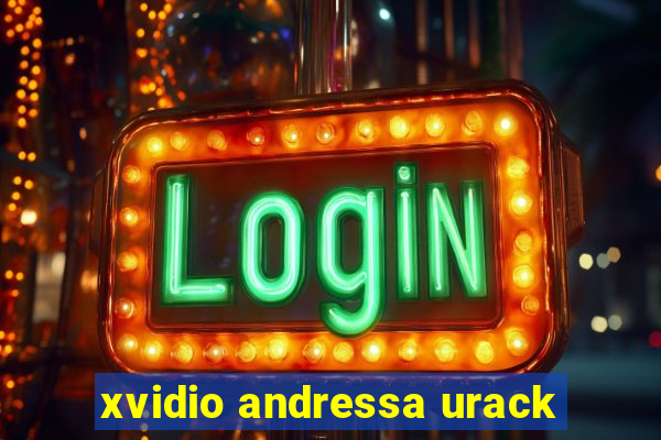 xvidio andressa urack